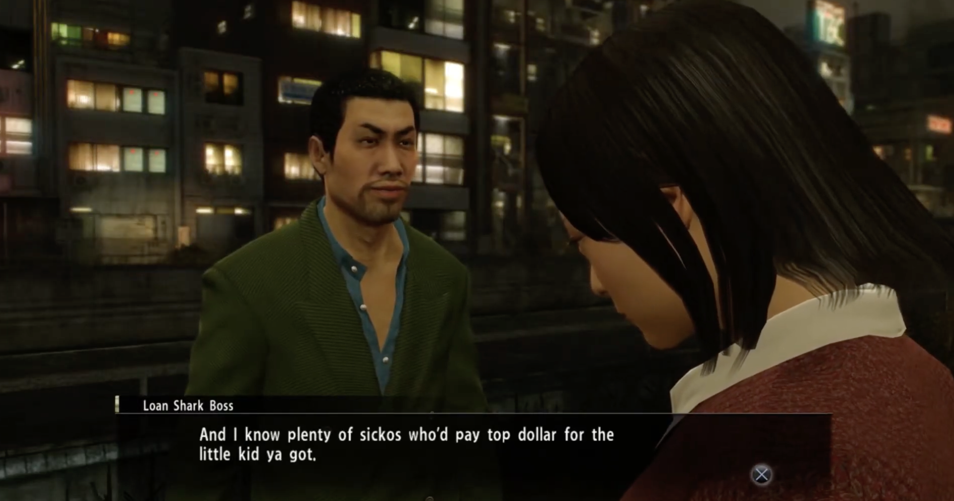 The Loan Shark Boss from Yakuza 0 says," And I know plenty of sickos who'd pay top dollar for the little kid ya got."