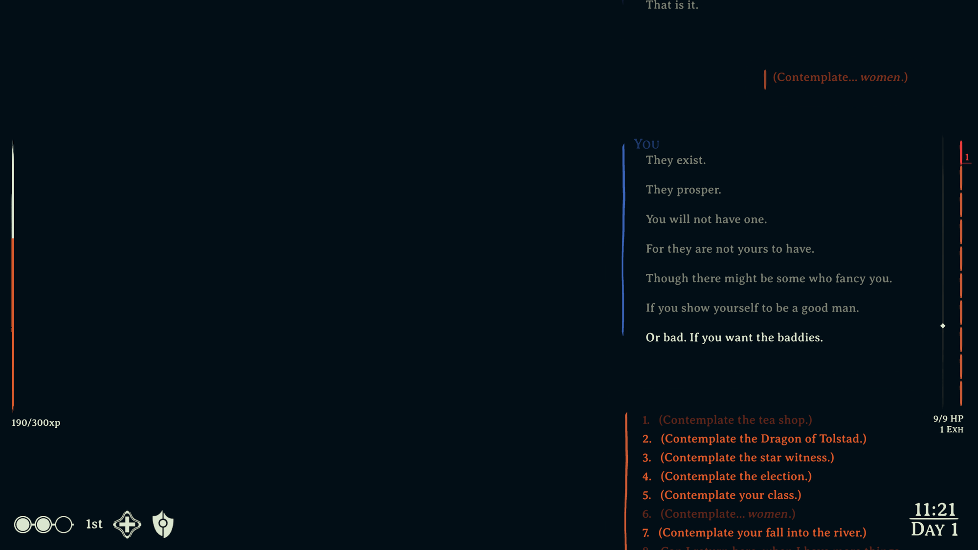 A dark screen with dialogue from "You" that reads: "Contemplate... women. They exist. They prosper. You will not have one. For they are not yours to have. Though there might be some who fancy you. If you show yourself to be a good man. Or bad. If you want the baddies."